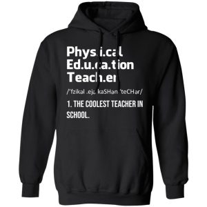 Physical Education Teacher The Coolest Teacher In School Shirt 9 Physical Education Teacher The Coolest Teacher In School Shirt 6