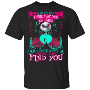 Piss Me Off I Will Slap You So Hard Even Google Won’t Be Able To Find You T-Shirts Piss Me Off I Will Slap You So Hard Even Google Won’t Be Able To Find You T-Shirts