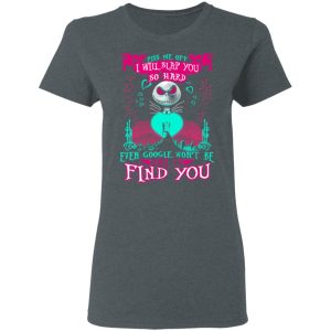 Piss Me Off I Will Slap You So Hard Even Google Won’t Be Able To Find You T-Shirts 5 Piss Me Off I Will Slap You So Hard Even Google Won't Be Able To Find You T Shirts 2