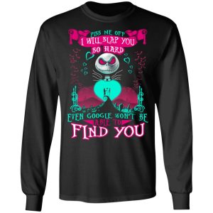 Piss Me Off I Will Slap You So Hard Even Google Won’t Be Able To Find You T-Shirts 8 Piss Me Off I Will Slap You So Hard Even Google Won't Be Able To Find You T Shirts 5