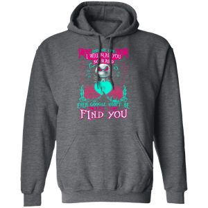 Piss Me Off I Will Slap You So Hard Even Google Won’t Be Able To Find You T-Shirts 11 Piss Me Off I Will Slap You So Hard Even Google Won't Be Able To Find You T Shirts 8