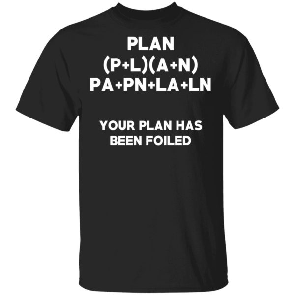 Plan Your Plan Has Been Poiled Math Pun T-Shirts, Hoodies, Sweater