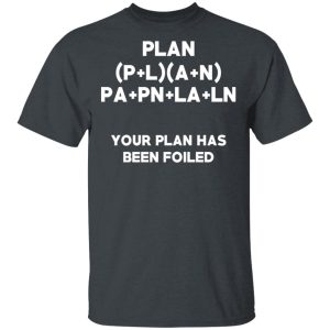 Plan Your Plan Has Been Poiled Math Pun T-Shirts, Hoodies, Sweater Plan Your Plan Has Been Poiled Math Pun T-Shirts, Hoodies, Sweater