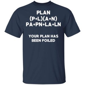 Plan Your Plan Has Been Poiled Math Pun T Shirts Hoodies Sweater 11