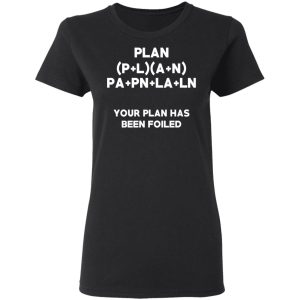 Plan Your Plan Has Been Poiled Math Pun T Shirts Hoodies Sweater 13