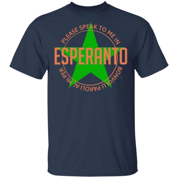 Please Speak To Me In Esperanto Bonvolu Paroli al Mi Per Esperanto T-Shirts, Hoodies, Sweatshirt