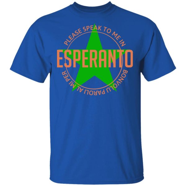 Please Speak To Me In Esperanto Bonvolu Paroli al Mi Per Esperanto T-Shirts, Hoodies, Sweatshirt