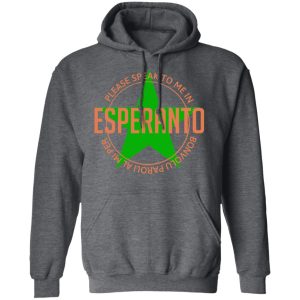 Please Speak To Me In Esperanto Bonvolu Paroli al Mi Per Esperanto T-Shirts, Hoodies, Sweatshirt 11 Please Speak To Me In Esperanto Bonvolu Paroli al Mi Per Esperanto T Shirts Hoodies Sweatshirt 8