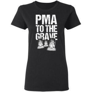 Pma To The Grave T Shirts 13