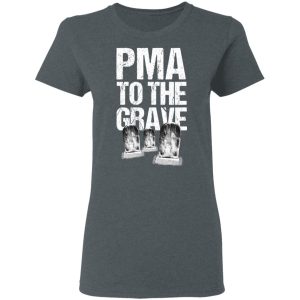 Pma To The Grave T Shirts 2