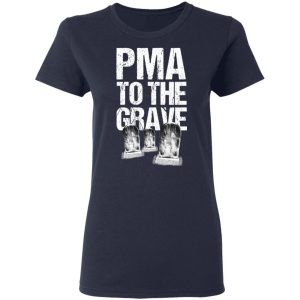 Pma To The Grave T Shirts 3