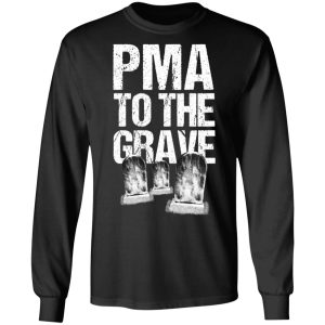 Pma To The Grave T Shirts 5