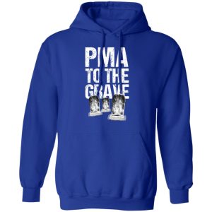 Pma To The Grave T Shirts 9