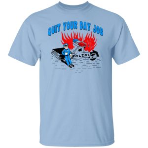 Police Quit Your Day Job T-Shirts, Hoodies, Sweater Police Quit Your Day Job T-Shirts, Hoodies, Sweater