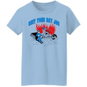 Police Quit Your Day Job T-Shirts, Hoodies, Sweater Police Quit Your Day Job T-Shirts, Hoodies, Sweater