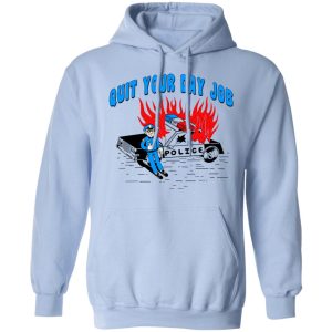 Police Quit Your Day Job T-Shirts, Hoodies, Sweater 6 Police Quit Your Day Job T Shirts Hoodies Sweater 4