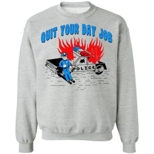 Police Quit Your Day Job T-Shirts, Hoodies, Sweater 7 Police Quit Your Day Job T Shirts Hoodies Sweater 5