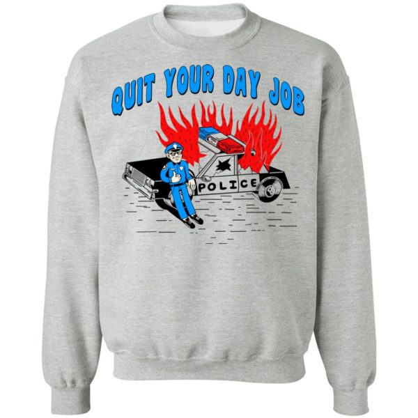 Police Quit Your Day Job T-Shirts, Hoodies, Sweater