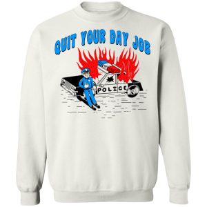 Police Quit Your Day Job T-Shirts, Hoodies, Sweater 8 Police Quit Your Day Job T Shirts Hoodies Sweater 6