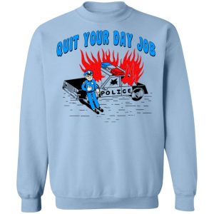 Police Quit Your Day Job T-Shirts, Hoodies, Sweater 9 Police Quit Your Day Job T Shirts Hoodies Sweater 7