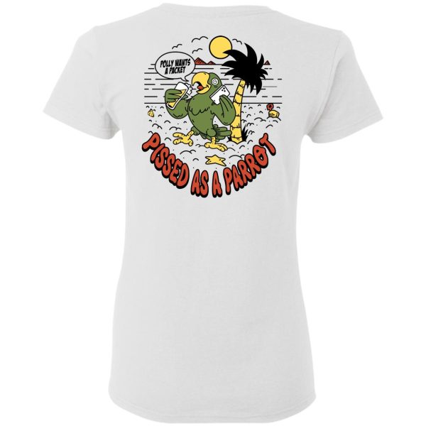 Polly Wants A Packet Pissed As A Parrot T-Shirts