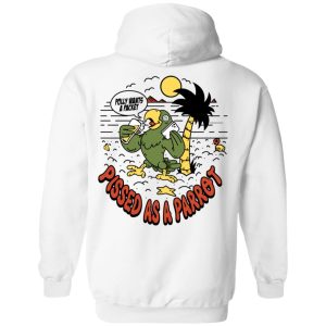 Polly Wants A Packet Pissed As A Parrot T-Shirts 8 Polly Wants A Packet Pissed As A Parrot T Shirts 17