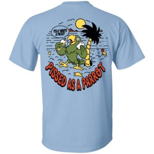 Polly Wants A Packet Pissed As A Parrot T-Shirts 11 Polly Wants A Packet Pissed As A Parrot T Shirts 3
