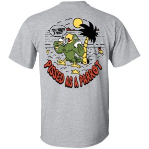 Polly Wants A Packet Pissed As A Parrot T-Shirts 15 Polly Wants A Packet Pissed As A Parrot T Shirts 7