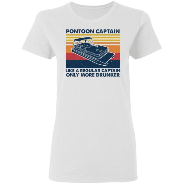 Pontoon Captain Like A Regular Captain Only More Drunker T-Shirts, Hoodies, Sweater