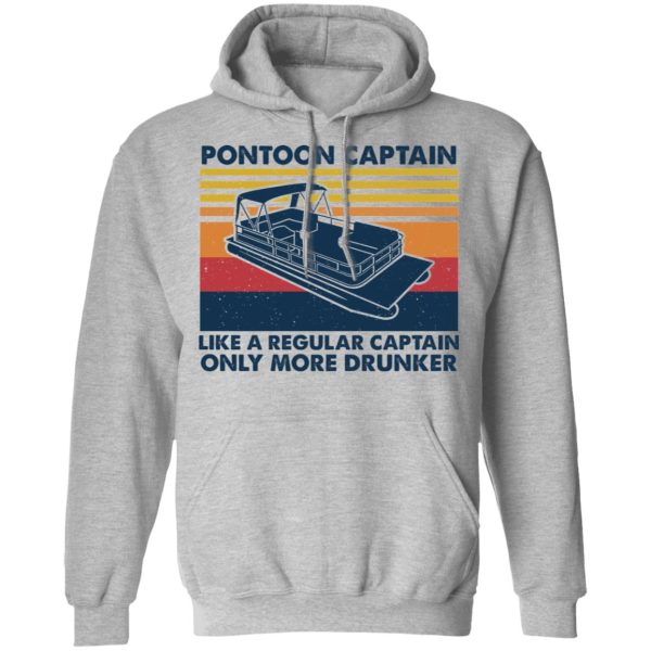 Pontoon Captain Like A Regular Captain Only More Drunker T-Shirts, Hoodies, Sweater