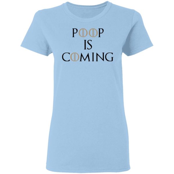 Poop Is Coming Shirt