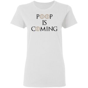 Poop Is Coming Shirt 11