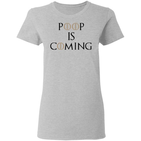 Poop Is Coming Shirt