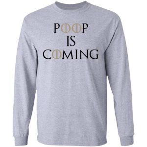 Poop Is Coming Shirt 2