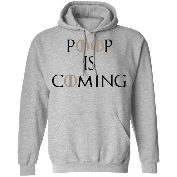 Poop Is Coming Shirt