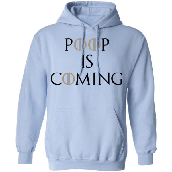 Poop Is Coming Shirt