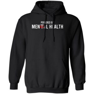 Powered By Mental Health T Shirts Hoodie Sweatshirt 1