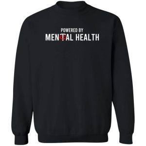 Powered By Mental Health T-Shirts, Hoodie, Sweatshirt 2 Powered By Mental Health T Shirts Hoodie Sweatshirt 11
