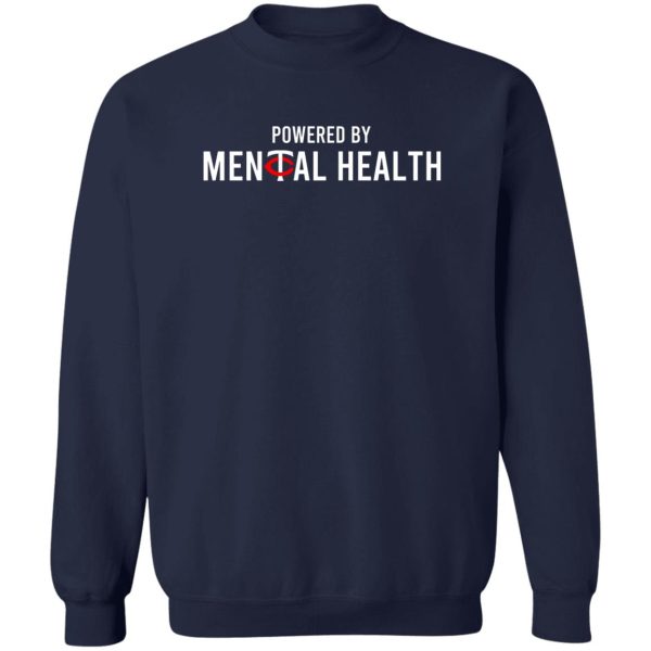 Powered By Mental Health T-Shirts, Hoodie, Sweatshirt