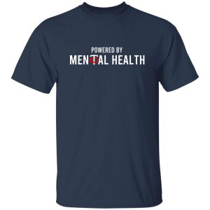 Powered By Mental Health T-Shirts, Hoodie, Sweatshirt 5 Powered By Mental Health T Shirts Hoodie Sweatshirt 3