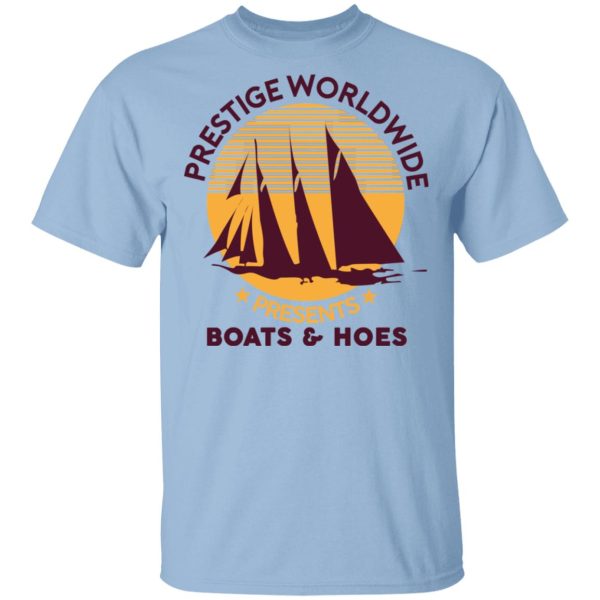 Prestige Worldwide Presents Boats &amp Hoes T-Shirts, Hoodies, Sweatshirt