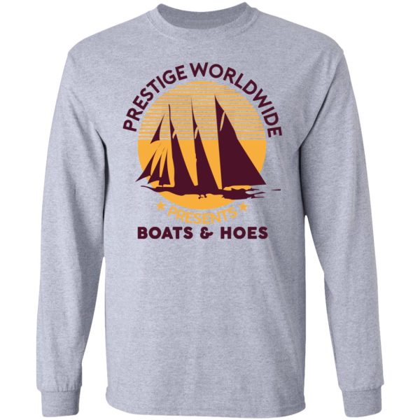 Prestige Worldwide Presents Boats &amp Hoes T-Shirts, Hoodies, Sweatshirt