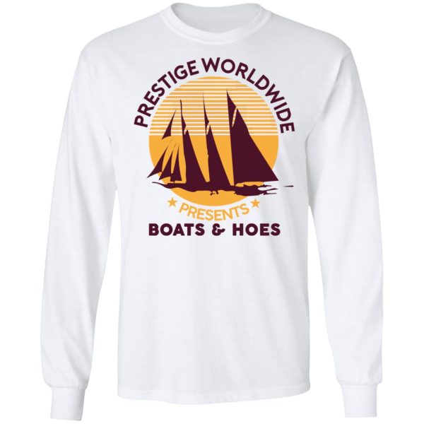 Prestige Worldwide Presents Boats &amp Hoes T-Shirts, Hoodies, Sweatshirt