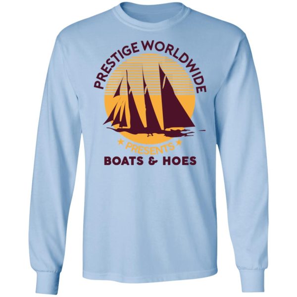 Prestige Worldwide Presents Boats &amp Hoes T-Shirts, Hoodies, Sweatshirt