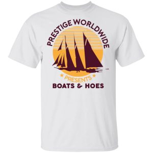 Prestige Worldwide Presents Boats & Hoes T-Shirts, Hoodies, Sweatshirt 10 Prestige Worldwide Presents Boats amp Hoes T Shirts Hoodies Sweatshirt 8