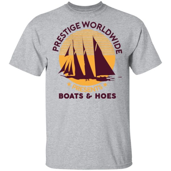 Prestige Worldwide Presents Boats &amp Hoes T-Shirts, Hoodies, Sweatshirt