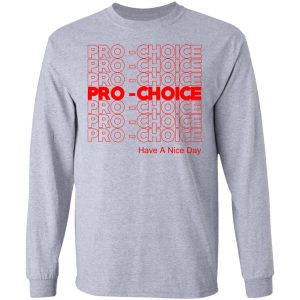 Pro Choice Have A Nice Day T Shirts Hoodies Sweatshirt 2