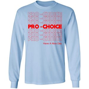 Pro Choice Have A Nice Day T Shirts Hoodies Sweatshirt 4