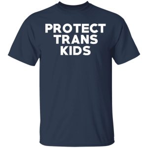 Protect Trans Kids T Shirts Hoodies Sweatshirt 11