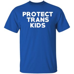 Protect Trans Kids T Shirts Hoodies Sweatshirt 12